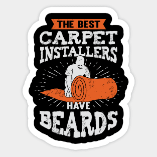 The Best Carpet Installers Have Beards Sticker